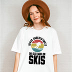 Never Underestimate An Old Man On Skis - Skiing Unisex Crewneck T-Shirt Sweatshirt Hoodie