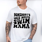 Somebody's Loud Mouth Swim Mama - Swimming Unisex Crewneck T-Shirt Sweatshirt Hoodie