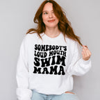 Somebody's Loud Mouth Swim Mama - Swimming Unisex Crewneck T-Shirt Sweatshirt Hoodie