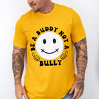 Be A Buddy Not A Bully - Anti Bullying Unisex Crewneck T-Shirt Sweatshirt Hoodie