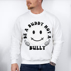 Be A Buddy Not A Bully - Anti Bullying Unisex Crewneck T-Shirt Sweatshirt Hoodie
