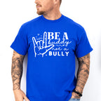 Be A Buddy Not A Bully - Anti Bullying Unisex Crewneck T-Shirt Sweatshirt Hoodie