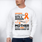 Leukemia Doesn't Come With A Manual - Leukemia Unisex Crewneck T-Shirt Sweatshirt Hoodie