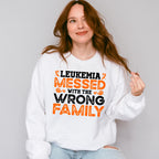 Leukemia Messed With The Wrong Family - Leukemia Unisex Crewneck T-Shirt Sweatshirt Hoodie