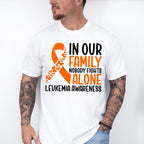 In Our Family Nobody Fights Alone - Leukemia Unisex Crewneck T-Shirt Sweatshirt Hoodie