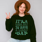 It's a Good Day To Have a Lucky Day - St. Patrick's Day Theme Unisex Crewneck T-Shirt Sweatshirt Hoodie