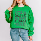 It's a Good Day To Have a Lucky Day - St. Patrick's Day Theme Unisex Crewneck T-Shirt Sweatshirt Hoodie