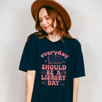 Everyday Should Be A Library Day Design - Librarian Unisex Crewneck T-Shirt Sweatshirt Hoodie