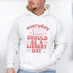 Everyday Should Be A Library Day Design - Librarian Unisex Crewneck T-Shirt Sweatshirt Hoodie