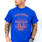 Everyday Should Be A Library Day Design - Librarian Unisex Crewneck T-Shirt Sweatshirt Hoodie
