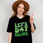 Let's Day Drink - St. Patrick's Day Theme Unisex Crewneck T-Shirt Sweatshirt Hoodie