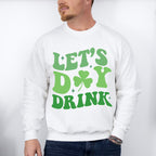 Let's Day Drink - St. Patrick's Day Theme Unisex Crewneck T-Shirt Sweatshirt Hoodie