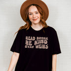 Read Books Be Kind Stay Weird Design - Librarian Unisex Crewneck T-Shirt Sweatshirt Hoodie