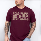 Read Books Be Kind Stay Weird Design - Librarian Unisex Crewneck T-Shirt Sweatshirt Hoodie