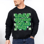 Luck Around Find Out - St. Patrick's Day Theme Unisex Crewneck T-Shirt Sweatshirt Hoodie