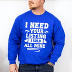 I Need Your Listing I Sold All Mine Design - Realtor Unisex Crewneck T-Shirt Sweatshirt Hoodie