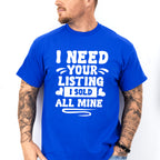 I Need Your Listing I Sold All Mine Design - Realtor Unisex Crewneck T-Shirt Sweatshirt Hoodie