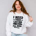 I Need Your Listing I Sold All Mine Design - Realtor Unisex Crewneck T-Shirt Sweatshirt Hoodie