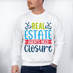 Real Estate Agents Need Closure Design - Realtor Unisex Crewneck T-Shirt Sweatshirt Hoodie