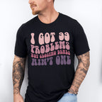 I Got 99 Problems But Closing Deals Ain't One Design - Realtor Unisex Crewneck T-Shirt Sweatshirt Hoodie