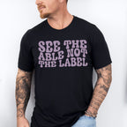 See The Able Not The Label Design - Special Education Unisex Crewneck T-Shirt Sweatshirt Hoodie