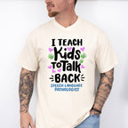 I Teach Kids To Talk Back Design - Therapy Unisex Crewneck T-Shirt Sweatshirt Hoodie