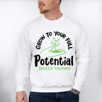 Grow To Your Full Potential Speech Therapy Design - Therapy Unisex Crewneck T-Shirt Sweatshirt Hoodie