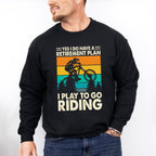 To Go Riding - Retirement Unisex Crewneck T-Shirt Sweatshirt Hoodie