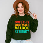 Does This Make Me Look Retired - Retirement Unisex Crewneck T-Shirt Sweatshirt Hoodie
