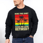 Make Me Look Retired Palm Tree - Retirement Unisex Crewneck T-Shirt Sweatshirt Hoodie