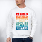 See Spouse For Details - Retirement Unisex Crewneck T-Shirt Sweatshirt Hoodie