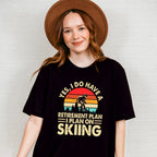 I Plan On Skiing - Retirement Unisex Crewneck T-Shirt Sweatshirt Hoodie