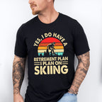 I Plan On Skiing - Retirement Unisex Crewneck T-Shirt Sweatshirt Hoodie
