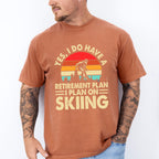 I Plan On Skiing - Retirement Unisex Crewneck T-Shirt Sweatshirt Hoodie