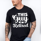 This Guy Is Retired - Retirement Unisex Crewneck T-Shirt Sweatshirt Hoodie