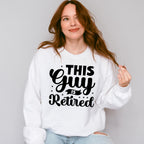 This Guy Is Retired - Retirement Unisex Crewneck T-Shirt Sweatshirt Hoodie