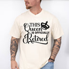 This Queen Is Officially Retired - Retirement Unisex Crewneck T-Shirt Sweatshirt Hoodie