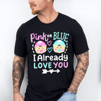 I Already Love You - Gender Reveal Unisex Crewneck T-Shirt Sweatshirt Hoodie