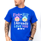 I Already Love You - Gender Reveal Unisex Crewneck T-Shirt Sweatshirt Hoodie