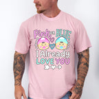 I Already Love You - Gender Reveal Unisex Crewneck T-Shirt Sweatshirt Hoodie