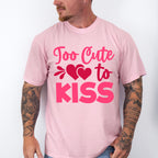 Too Cute To Kiss - Valentine's Day Unisex Crewneck T-Shirt Sweatshirt Hoodie
