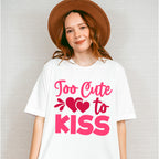 Too Cute To Kiss - Valentine's Day Unisex Crewneck T-Shirt Sweatshirt Hoodie