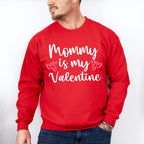 Mommy Is My Valentine - Valentine's Day Unisex Crewneck T-Shirt Sweatshirt Hoodie