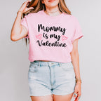 Mommy Is My Valentine - Valentine's Day Unisex Crewneck T-Shirt Sweatshirt Hoodie