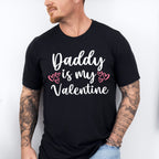 Daddy Is My Valentine - Valentine's Day Unisex Crewneck T-Shirt Sweatshirt Hoodie