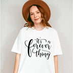 It's A Forever Thing - Anniversary Unisex Crewneck T-Shirt Sweatshirt Hoodie