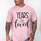 Years Loved - Anniversary Unisex Crewneck T-Shirt Sweatshirt Hoodie