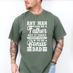 Any Man Can Be A Father - Father's Day Unisex Crewneck T-Shirt Sweatshirt Hoodie