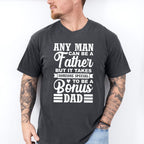Any Man Can Be A Father - Father's Day Unisex Crewneck T-Shirt Sweatshirt Hoodie