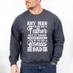 Any Man Can Be A Father - Father's Day Unisex Crewneck T-Shirt Sweatshirt Hoodie